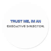 Trust Me I'm an Executive Director Round Stickers