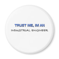 Trust Me I'm an Industrial Engineer Magnet