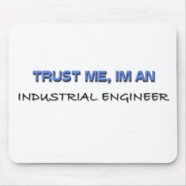 Trust Me I'm an Industrial Engineer Mouse Mat