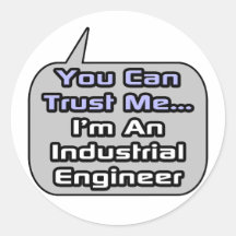 Trust Me .. I'm an Industrial Engineer Round Stickers