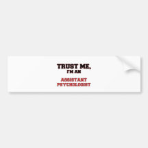 Trust Me I'm an My Assistant Psychologist Bumper Sticker