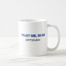Trust Me I'm an Optician Coffee Mug