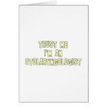 Trust Me I'm an otolaryngologist Greeting Cards