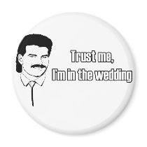 Trust Me Im In The Wedding Refrigerator Magnet