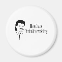 Trust Me Im In The Wedding Magnets