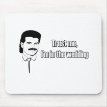 Trust Me Im In The Wedding Mouse Mats