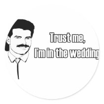 Trust Me Im In The Wedding Sticker