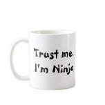 Trust me. I'm Ninja Coffee Mugs
