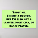 Trust Me, I'm Not a Doctor...But... posters