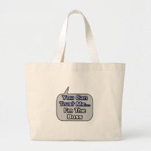 Trust Me .. I'm the Boss Tote Bags
