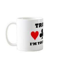 Trust Me I'm Your Partner (Bridge Saying) Mugs