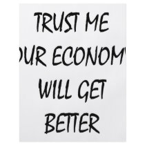 Trust Me Our Economy Will Get Better Flyer