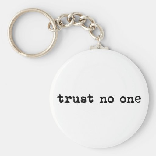 TRUST NO ONE KEY CHAIN