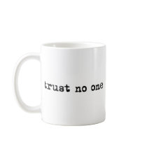 TRUST NO ONE MUGS