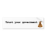 Trust Your Government Bumper Sticker