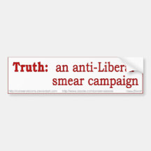 Truth: an anti-liberal smear campaign bumper sticker