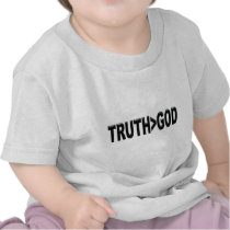 Truth is Greater Than God Tshirts