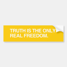 TRUTH IS THE ONLY REAL FREEDOM.png Bumper Stickers