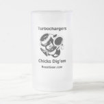 Turbochargers - Chicks Dig'em - Beer Glass Mug