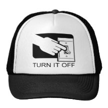 Turn It Off Hat