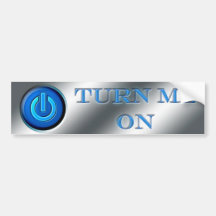 Turn Me On Bumper Sticker