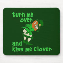 Turn Me Over and Kiss Me Clover Mouse Pad