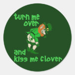 Turn Me Over and Kiss Me Clover Round Sticker