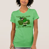 Turn Me Over Kiss Me Clover t-shirts