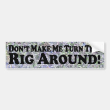 Turn This Rig Around - Bumper Sticker