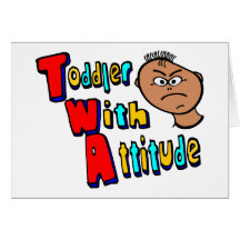 TWA - Toddler With Attitude With Toddler Head Card