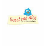 Tweet Me Nice Tees