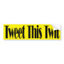 Tweet This Twit Bumper Sticker