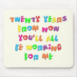Twenty Years From Now Mousepad