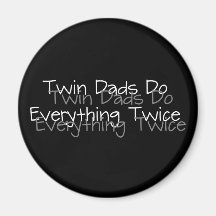Twin Dads Do Everything Twice Refrigerator Magnets