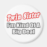 Twin Sister...Big Deal Magnets
