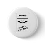 Twins Handle With Care buttons