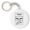 Twins Handle With Care keychains