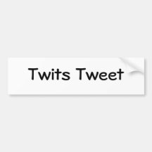 Twits Tweet Bumper Stickers