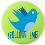 Twitter Bird Follow Me- Choose Background Colour Pinback Button