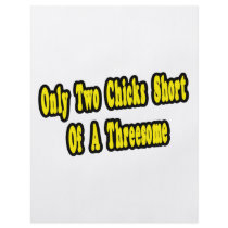 Two Chicks Short of a Threesome