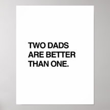 TWO DADS ARE BETTER THAN ONE POSTERS