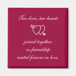“Two lives, two hearts joined together in frien... Fridge Magnets