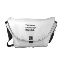 TWO MOMS ARE BETTER THAN ONE COURIER BAG
