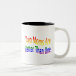 Two Moms Better (rainbow) Mugs