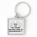 Two Thumbs and Loves Being an Endocrinologist keychains