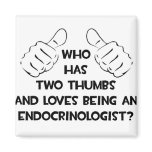 Two Thumbs and Loves Being an Endocrinologist Magnet