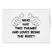 Two Thumbs and Loves Being The Boss Greeting Card