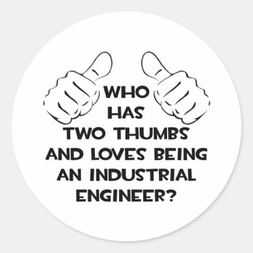 Two Thumbs...Industrial Engineer Round Sticker