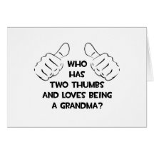 Two Thumbs .. Loves Being a Grandma Cards