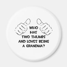 Two Thumbs .. Loves Being a Grandma Fridge Magnet